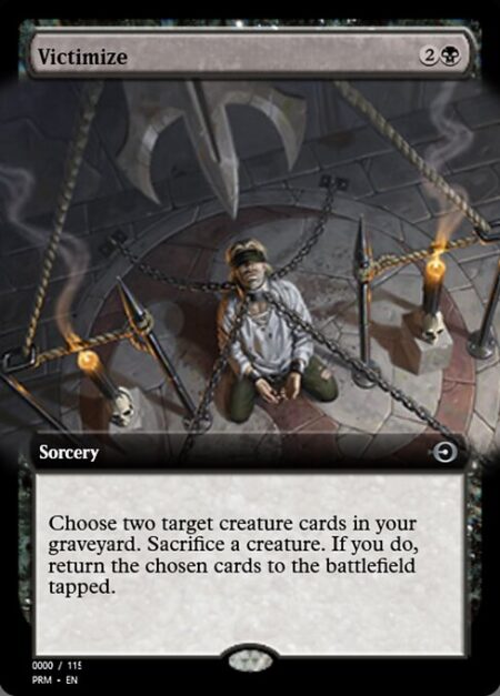 Victimize - Choose two target creature cards in your graveyard. Sacrifice a creature. If you do