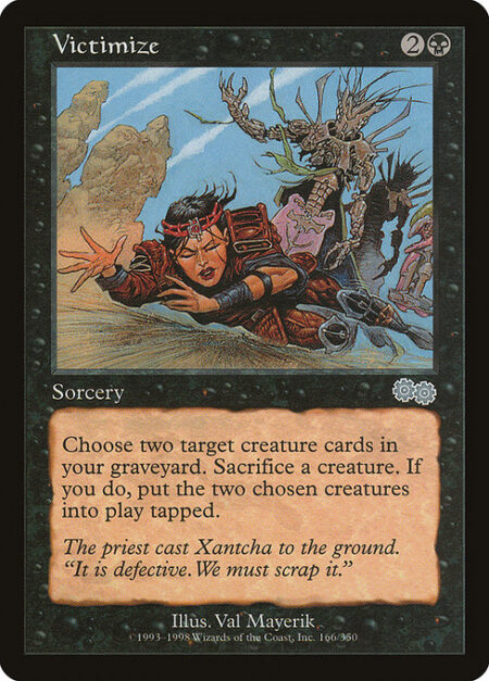 Victimize - Choose two target creature cards in your graveyard. Sacrifice a creature. If you do