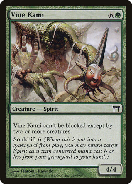 Vine Kami - Menace (This creature can't be blocked except by two or more creatures.)