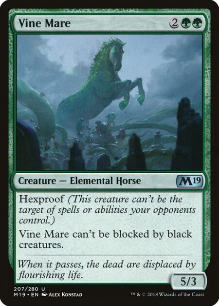 Vine Mare - Hexproof (This creature can't be the target of spells or abilities your opponents control.)