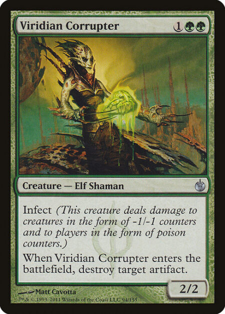 Viridian Corrupter - Infect (This creature deals damage to creatures in the form of -1/-1 counters and to players in the form of poison counters.)