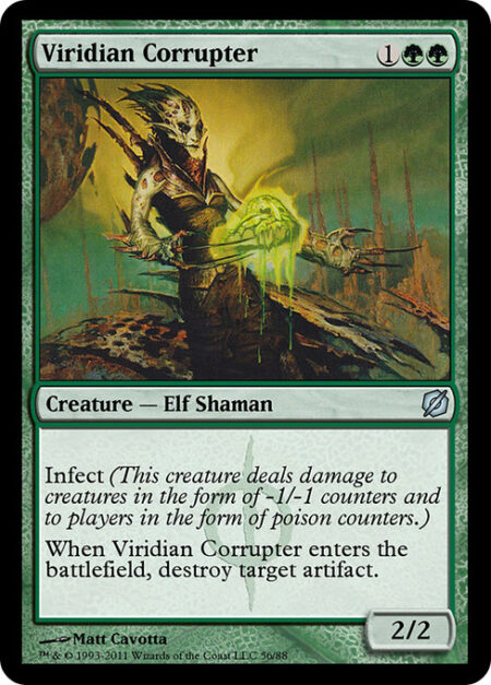 Viridian Corrupter - Infect (This creature deals damage to creatures in the form of -1/-1 counters and to players in the form of poison counters.)