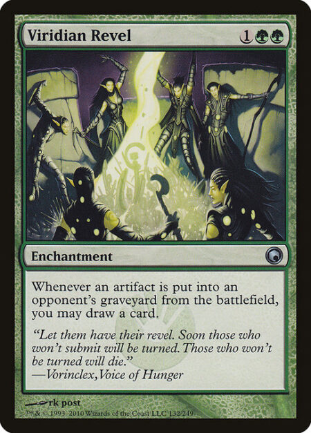 Viridian Revel - Whenever an artifact is put into an opponent's graveyard from the battlefield