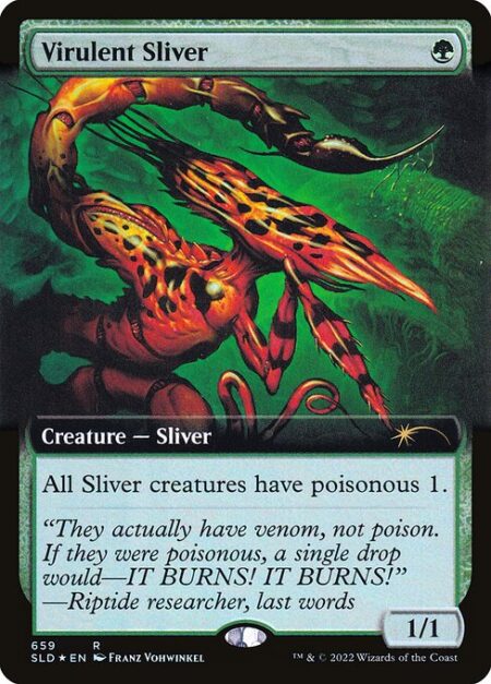 Virulent Sliver - All Sliver creatures have poisonous 1. (Whenever a Sliver deals combat damage to a player