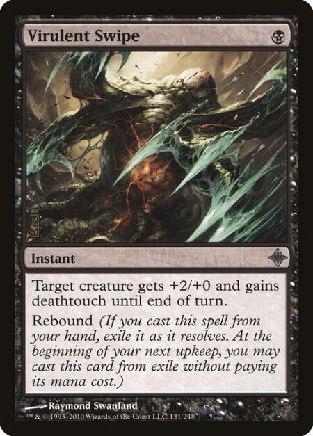 Virulent Swipe - Target creature gets +2/+0 and gains deathtouch until end of turn.