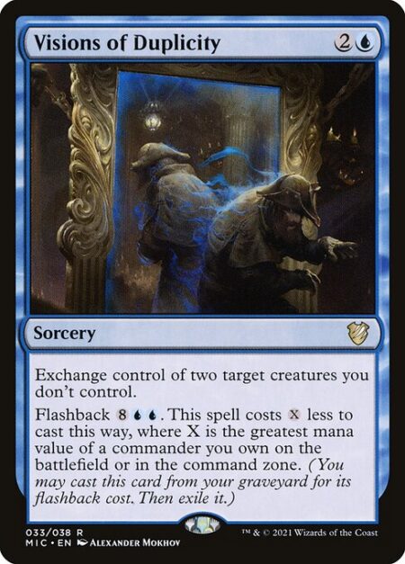 Visions of Duplicity - Exchange control of two target creatures you don't control.