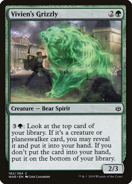 Vivien's Grizzly - {3}{G}: Look at the top card of your library. If it's a creature or planeswalker card