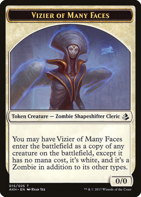 Vizier of Many Faces - You may have Vizier of Many Faces enter the battlefield as a copy of any creature on the battlefield