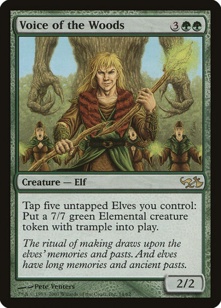 Voice of the Woods - Tap five untapped Elves you control: Create a 7/7 green Elemental creature token with trample. (It can deal excess combat damage to the player or planeswalker it's attacking.)