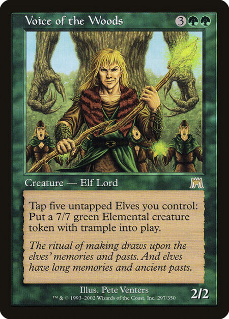 Voice of the Woods - Tap five untapped Elves you control: Create a 7/7 green Elemental creature token with trample.