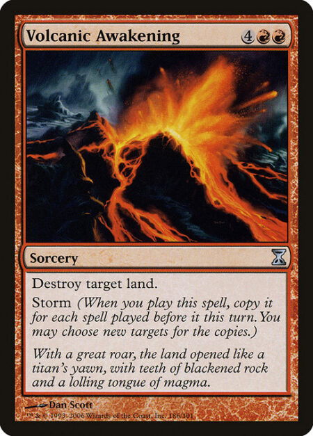 Volcanic Awakening - Destroy target land.