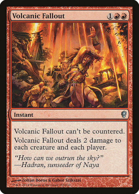 Volcanic Fallout - This spell can't be countered.