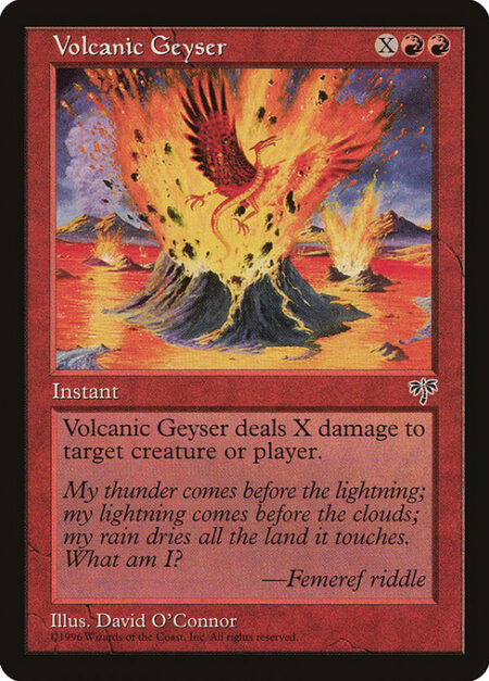 Volcanic Geyser - Volcanic Geyser deals X damage to any target.