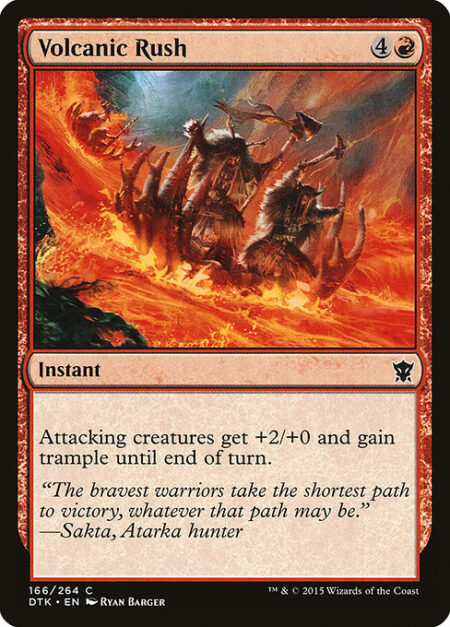 Volcanic Rush - Attacking creatures get +2/+0 and gain trample until end of turn.