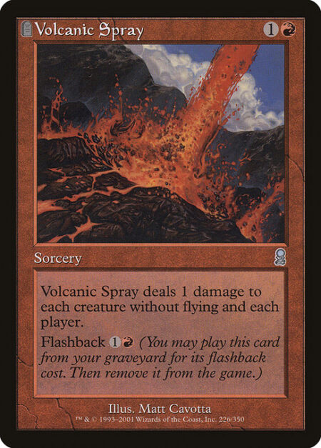 Volcanic Spray - Volcanic Spray deals 1 damage to each creature without flying and each player.