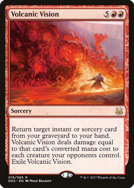 Volcanic Vision - Return target instant or sorcery card from your graveyard to your hand. Volcanic Vision deals damage equal to that card's mana value to each creature your opponents control. Exile Volcanic Vision.