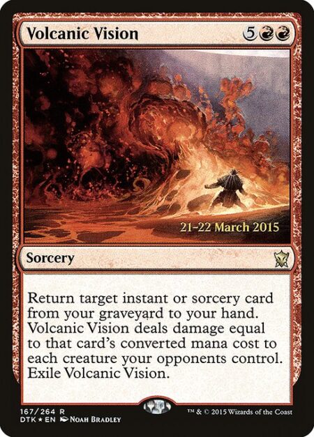 Volcanic Vision - Return target instant or sorcery card from your graveyard to your hand. Volcanic Vision deals damage equal to that card's mana value to each creature your opponents control. Exile Volcanic Vision.