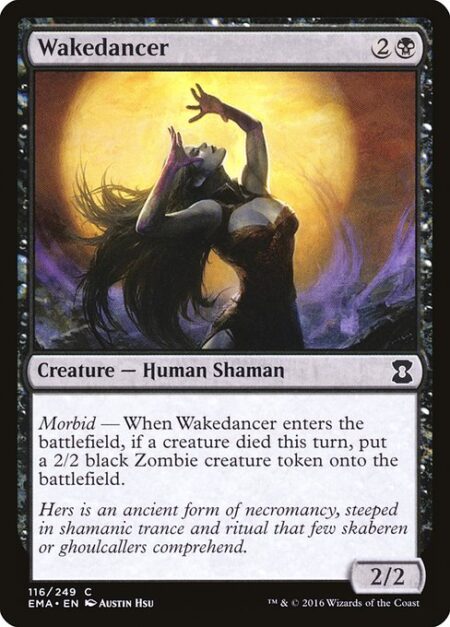 Wakedancer - Morbid — When Wakedancer enters the battlefield