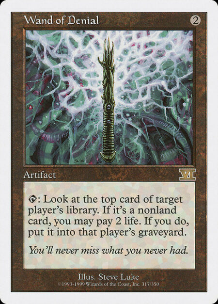 Wand of Denial - {T}: Look at the top card of target player's library. If it's a nonland card