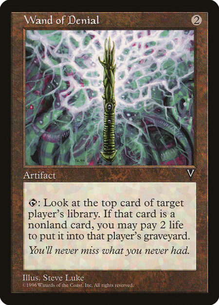 Wand of Denial - {T}: Look at the top card of target player's library. If it's a nonland card