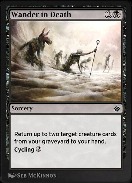 Wander in Death - Return up to two target creature cards from your graveyard to your hand.