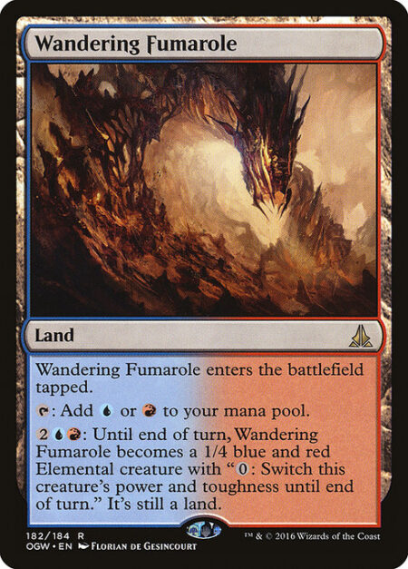 Wandering Fumarole - Wandering Fumarole enters the battlefield tapped.