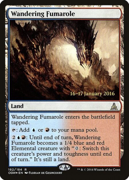 Wandering Fumarole - Wandering Fumarole enters the battlefield tapped.