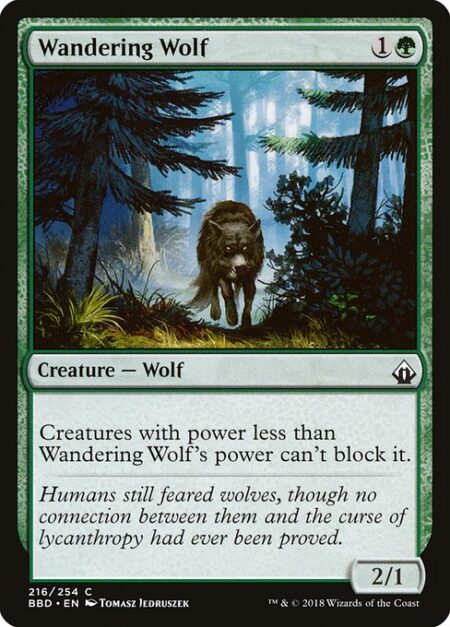 Wandering Wolf - Creatures with power less than Wandering Wolf's power can't block it.