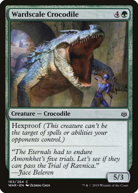 Wardscale Crocodile - Hexproof (This creature can't be the target of spells or abilities your opponents control.)