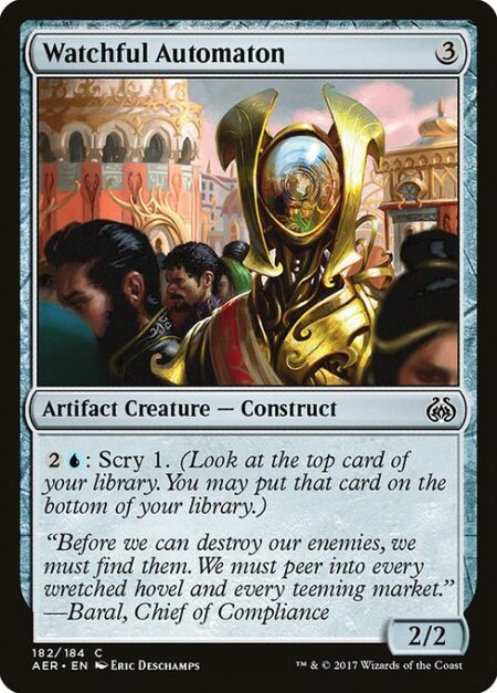 Watchful Automaton - {2}{U}: Scry 1. (Look at the top card of your library. You may put that card on the bottom of your library.)
