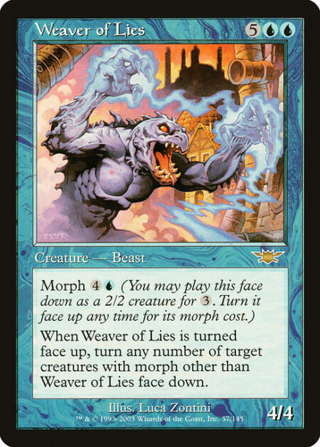 Weaver of Lies - Morph {4}{U} (You may cast this card face down as a 2/2 creature for {3}. Turn it face up any time for its morph cost.)