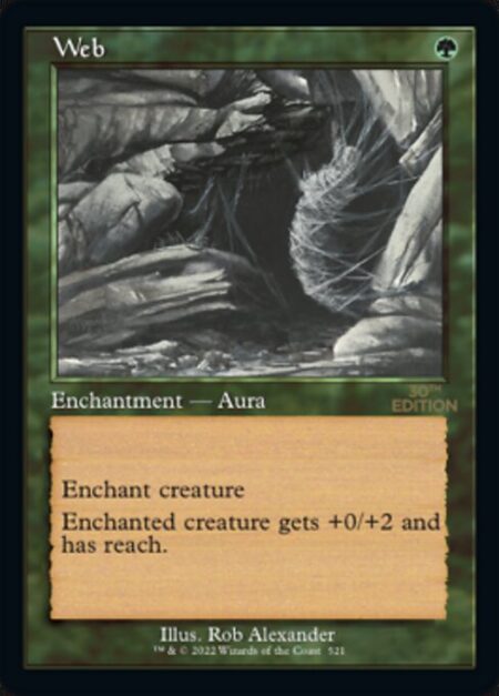 Web - Enchant creature (Target a creature as you cast this. This card enters attached to that creature.)