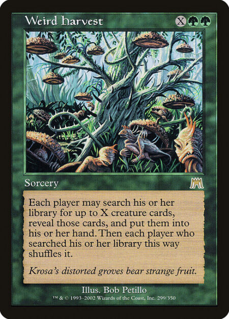 Weird Harvest - Each player may search their library for up to X creature cards