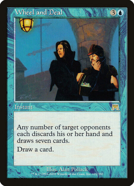 Wheel and Deal - Any number of target opponents each discard their hands