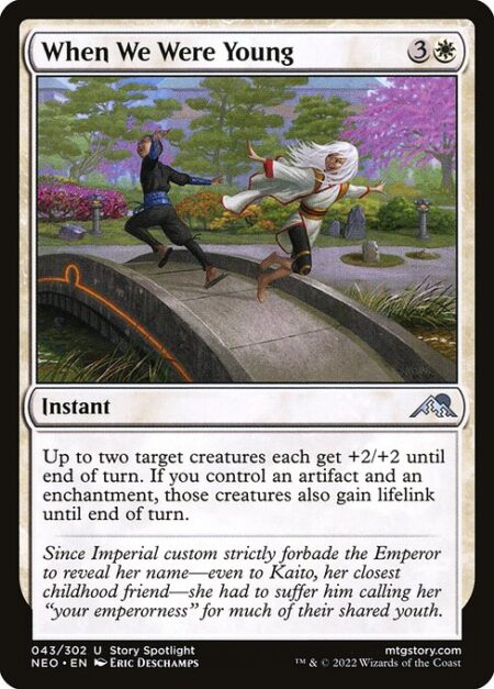 When We Were Young - Up to two target creatures each get +2/+2 until end of turn. If you control an artifact and an enchantment