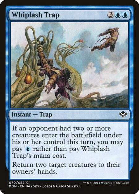 Whiplash Trap - If an opponent had two or more creatures enter the battlefield under their control this turn