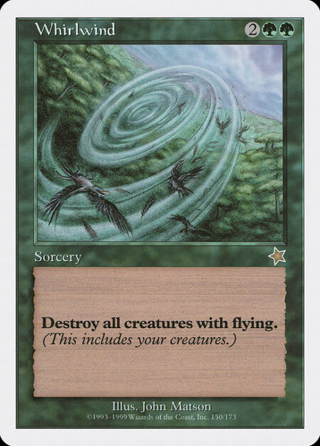 Whirlwind - Destroy all creatures with flying.