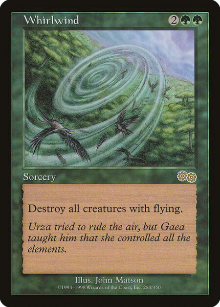 Whirlwind - Destroy all creatures with flying.