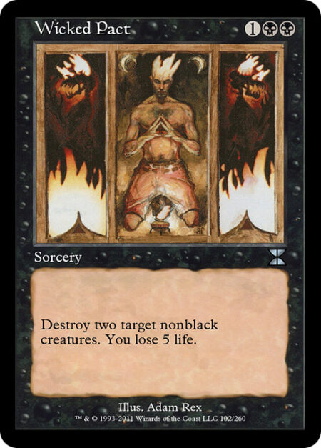 Wicked Pact - Destroy two target nonblack creatures. You lose 5 life.