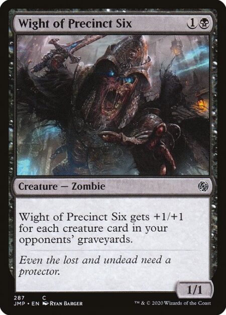 Wight of Precinct Six - Wight of Precinct Six gets +1/+1 for each creature card in your opponents' graveyards.