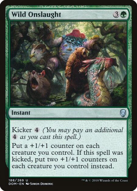 Wild Onslaught - Kicker {4} (You may pay an additional {4} as you cast this spell.)