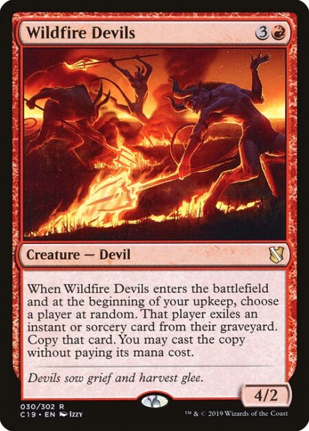 Wildfire Devils - When Wildfire Devils enters the battlefield and at the beginning of your upkeep