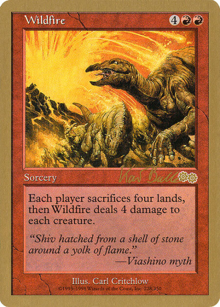 Wildfire - Each player sacrifices four lands. Wildfire deals 4 damage to each creature.