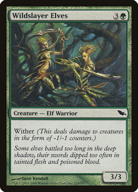 Wildslayer Elves - Wither (This deals damage to creatures in the form of -1/-1 counters.)