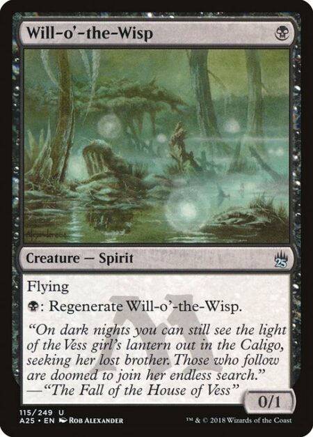 Will-o'-the-Wisp - Flying (This creature can't be blocked except by creatures with flying or reach.)