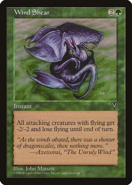 Wind Shear - Attacking creatures with flying get -2/-2 and lose flying until end of turn.