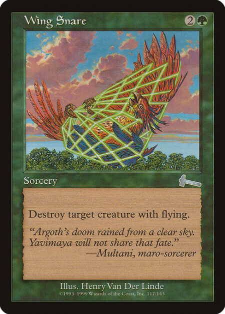 Wing Snare - Destroy target creature with flying.