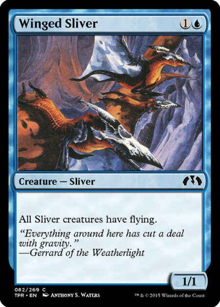 Winged Sliver - All Sliver creatures have flying.