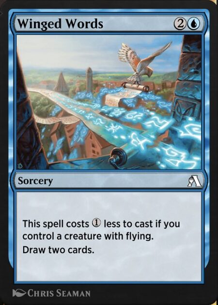 Winged Words - This spell costs {1} less to cast if you control a creature with flying.