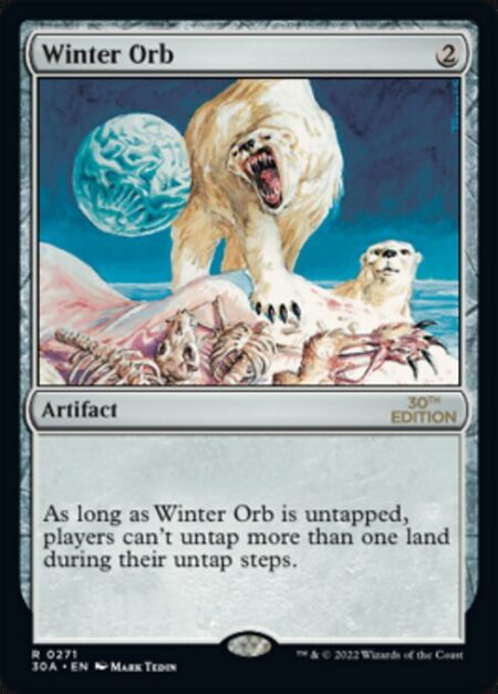 Winter Orb - As long as Winter Orb is untapped